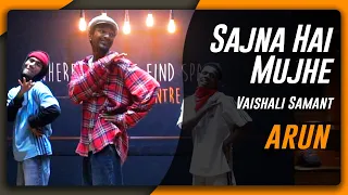 "Sajna Hai Mujhe" Dance Video | Vaishali Samant | Arun I Big Dance