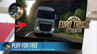 How To Download & Play Euro Truck Simulator 2 For Free | ETS2 On PC & Laptop 2024