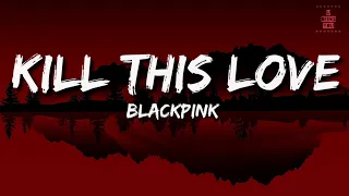 BLACKPINK - Kill This Love (Lyrics) | Full Rom Lyrics