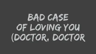 Robert Palmer -  Bad Case of Loving You (Doctor, Doctor) (Lyrics)