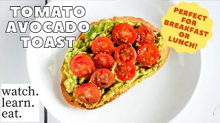 Tomato Avocado Toast | Easy Breakfast or Lunch Recipe | Watch Learn Eat
