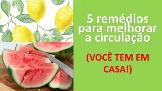 5 remédios caseiros para melhorar a circulação! | Dr. Marco Menelau