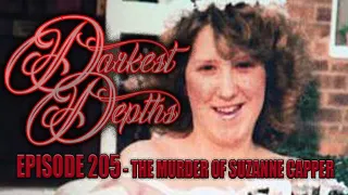 Darkest Depths Episode 205 The Murder of Suzanne Capper