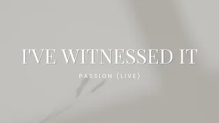 LYRIC VIDEO 'I've witnessed it' LIVE by Passion