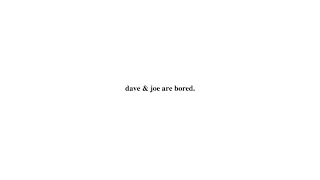 Dave & Joe Are Bored: Episode 01 w/ Andy Bennett
