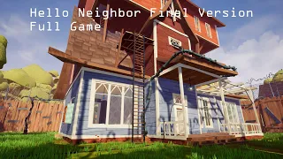 Hello Neighbor Final Version - Full Game (No Commentary)