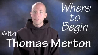 Where to Begin with Thomas Merton?