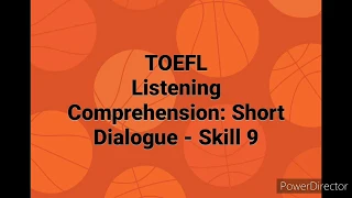 TOEFL Listening Comprehension: Short Dialogue - Skill 9