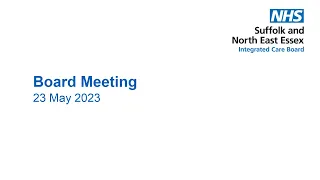 NHS Suffolk and North East Essex ICB Board meeting, 23 May 2023