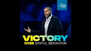 Victory Over Sinful Behavior  - Sunday Service