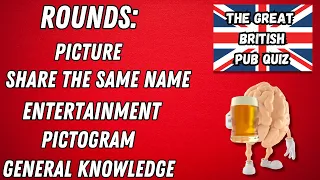 Great British Pub Quiz: Picture round, Share the Same Name, Entertainment, Pictogram & GK.
