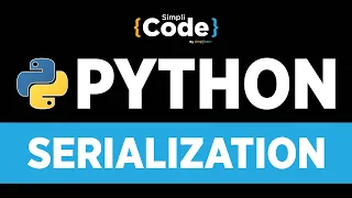 Advanced Python Programming | Serialization In Python | Python Object Serialization | Simplilearn