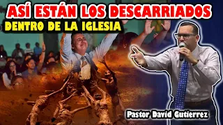 Muchos EVANGÉLICOS DESCARRIADOS dentro de la IGLESIA - Pastor David Gutiérrez