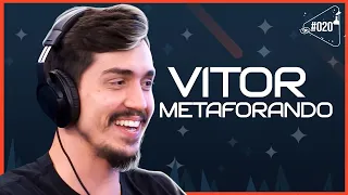 VITOR METAFORANDO - Ciência Sem Fim #20