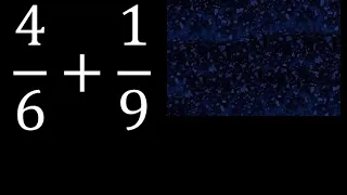4/6 mas 1/9 . Suma de fracciones heterogeneas , diferente denominador 4/6+1/9 plus
