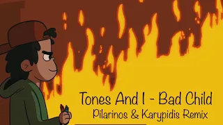 Tones And I - Bad Child (Pilarinos & Karypidis Remix)