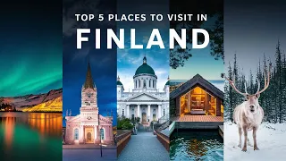 Top 5 Places to Visit in Finland