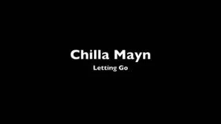 Chilla Mayn- Letting Go