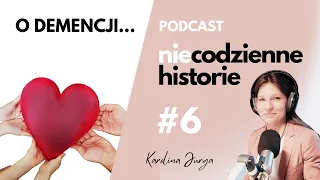 (Nie)codzienne historie [Podcast o demencji odc.6]O Pani Oli,co przez bunt,wyrzuty sumienia przeszła