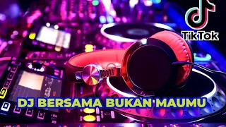 DJ BERSAMA BUKAN MAUMU db IZAL XD TERBARU VIRAL TIKTOK