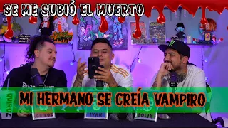 Se me subió el muerto - EP 98 Mi hermano se creía vampiro