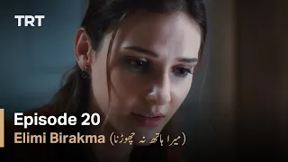 Elimi Birakma - Episode 20 (Urdu Subtitles)