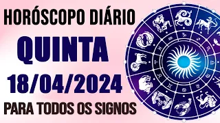 HORÓSCOPO DO DIA PARA TODOS OS SIGNOS //  QUINTA DIA 18/04/24 (SIGNOS DO DIA DE HOJE)