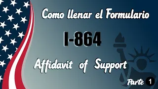 COMO LLENAR EL AFFIDAVIT OF SUPPORT (I-864) PARTE 1