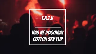 T.A.T.U - NAS NE DOGONIAT (COTTON SKY FLIP)