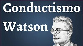 Conductismo; Watson