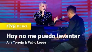 Ana Torroja & Pablo López - “Hoy no me puedo levantar” (Un año más 2021)