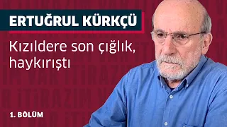 Türkiye'de Ertuğrul Kürkçü Olmak (1. Bölüm) - İtirazım Var #14