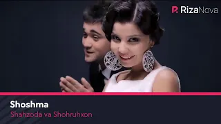 Shahzoda va Shohruhxon - Shoshma | Шахзода ва Шохруххон - Шошма