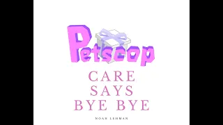 care says bye bye (petscop 17 song)