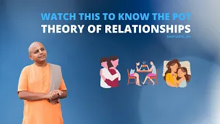 Watch This To Know The Pot Theory Of Relationships | Gaur Gopal Das