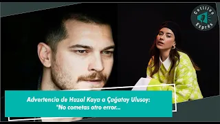 Hazal Kaya's warning to Çağatay Ulusoy: "Don't make another mistake...