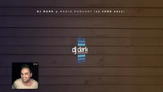 Dj Dark @ Radio Podcast (17 June 2017)