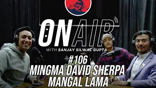 On Air With Sanjay #106 - Mingma David Sherpa and Mangal Lama