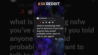 What Is Something NSFW That You Have Done That You Haven't Shared?#askreddit #reddit #shorts