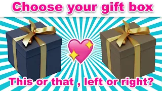 CHOOSE YOUR GIFT 🎁  This or that , left or right? 💖