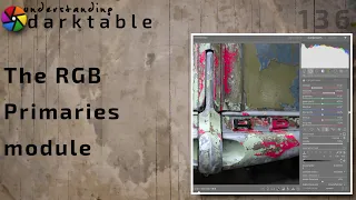 darktable ep 136 - The RGB Primaries module