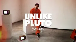 Unlike Pluto - Dosage