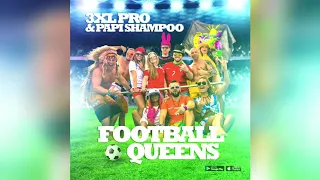 3XL PRO & Papi Shampoo - Football Queens (гимн чемпионата мира по футболу)