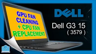 Dell G3 3579 Disassembly + GPU Fan Cleaning + CPU Fan Replacement