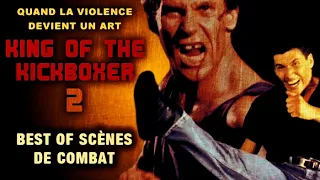 KING OF THE KICKBOXER 2 - BEST OF scènes de combat - VF