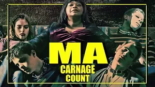 Ma (2019) Carnage Count