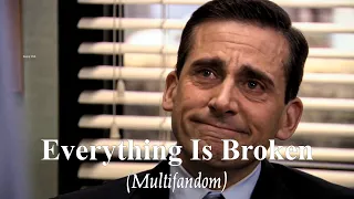 Everything Is Broken (Multifandom)