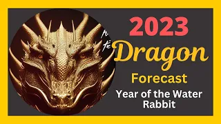 🐲 Dragon 2023 Forecast | Chinese Horoscope Predictions | Year of the Water Rabbit