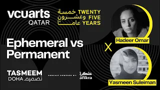 Ephemeral vs Permanent | Hadeer Omar x Yasmeen Suleiman | 25 Years of VCUarts Qatar