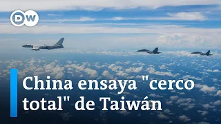 China practica el bloqueo militar de Taiwán en respuesta a visita de presidenta taiwanesa a EE. UU.